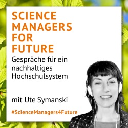 ScienceManagersForFuture - Ute Symanski führt Gespräche für ein nachhaltiges Hochschulsystem