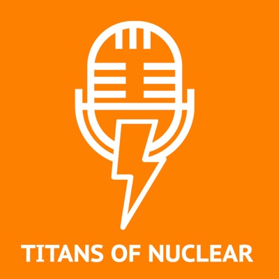 Titans Of Nuclear | Interviewing World Experts on Nuclear Energy:Bret Kugelmass, Energy Impact Center