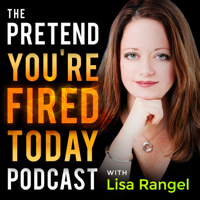 Pretend You're Fired Today podcast