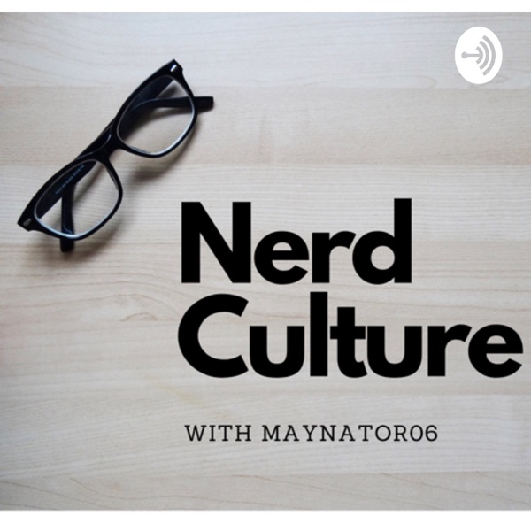 Nerd Culture with Maynator06