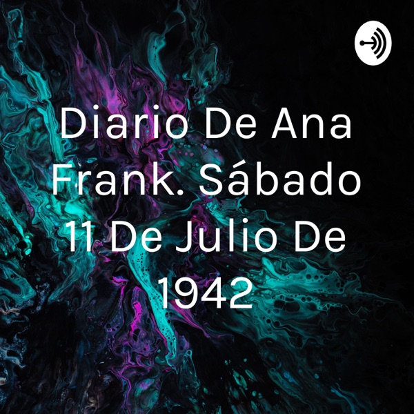 Diario De Ana Frank. Sábado 11 De Julio De 1942