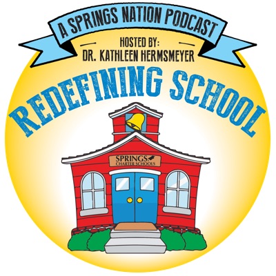 Redefining School: A Springs Nation Podcast
