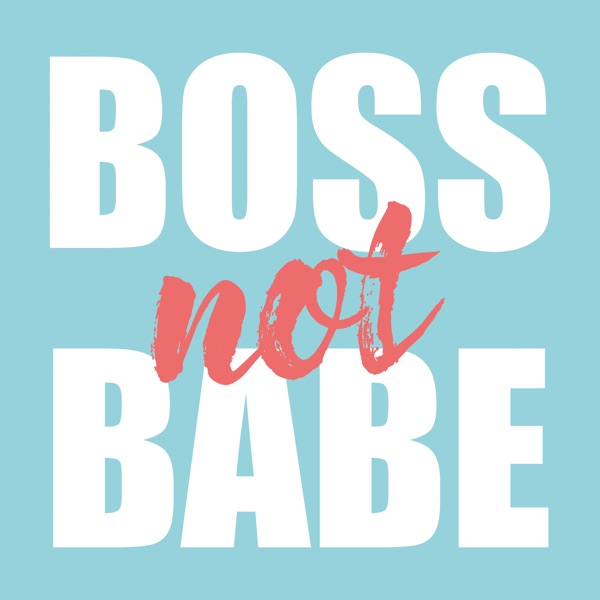 Boss Not Babe Karriere Podcast Fur Junge Frauen Podcast Podtail