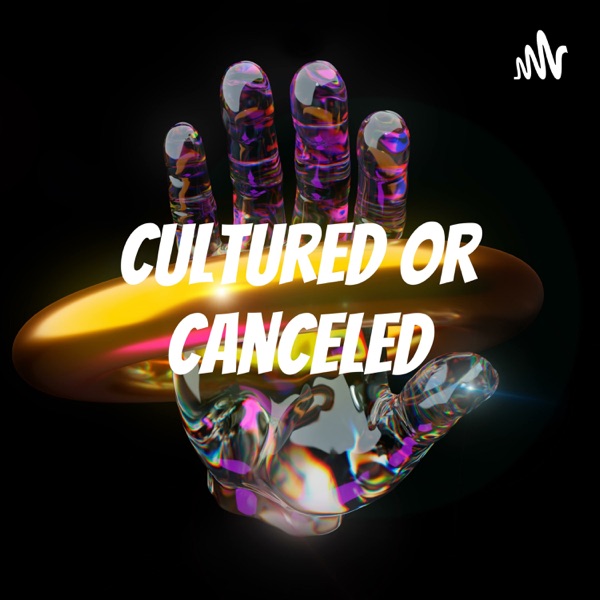 Cultured or Canceled