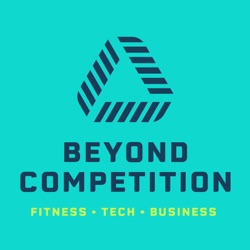 Beyond Competition – Fitness • Tech • Business