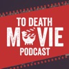 To Death Movie Podcast artwork