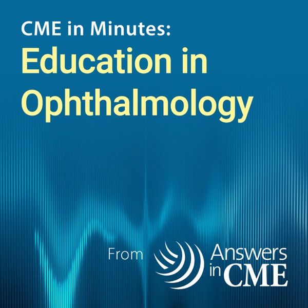 CME in Minutes: Education in Ophthalmology