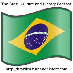 The Brazil Culture and History Podcast