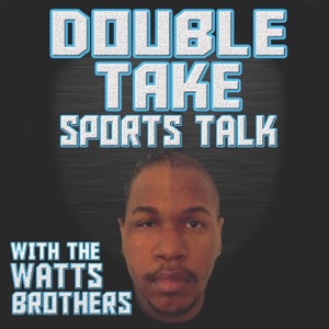Double Take Sports Talk Podcast Episode 20