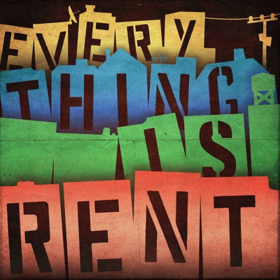 Everything Is Rent Everything Is Rent