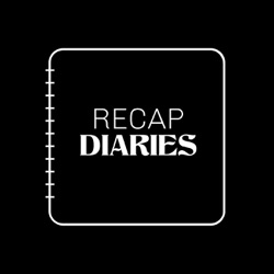 Recap Diaries