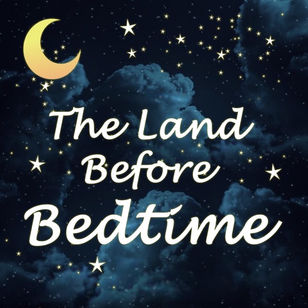 The Land Before Bedtime Podcast Artwork