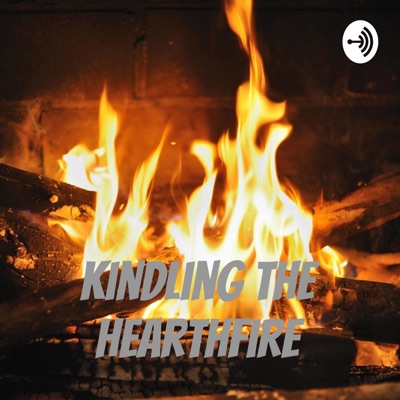 Kindling the Hearthfire Kindling the Hearthfire