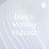 Dance Monkey Podcast