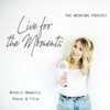 Live for the Moments - The Wedding Podcast artwork