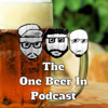 The One Beer In Podcast - One Beer In