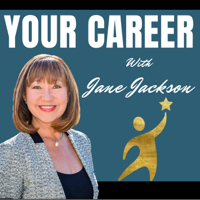 Your Career Podcast with Jane Jackson | Career Coach | Love Your Dream Job | Job Interviews | Career Change | Careers podcast