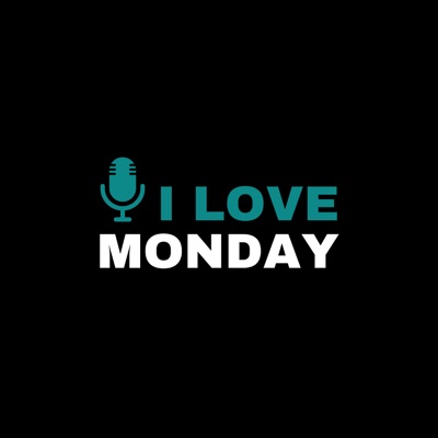 I Love Monday Podcast