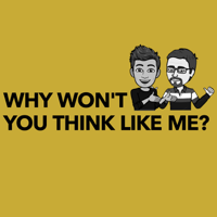 Why Won't You Think Like Me? podcast