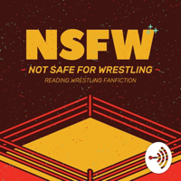 NSFW: Not Safe for Wrestling podcast