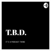 T.B.D. Podcast Network artwork