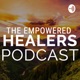 The Empowered Healers Podcast