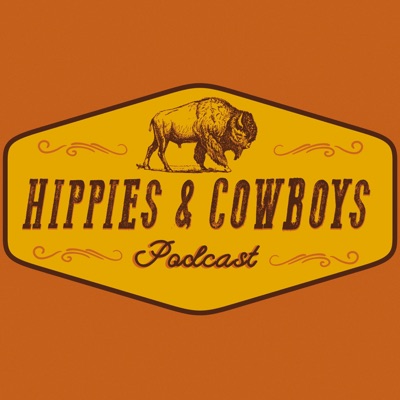 Hippies & Cowboys Podcast:Hippies and Cowboys Podcast