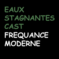 Eau Stagnante Cast podcast