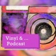 Vinyl & ... Podcast