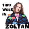 This Week In Zoltan artwork