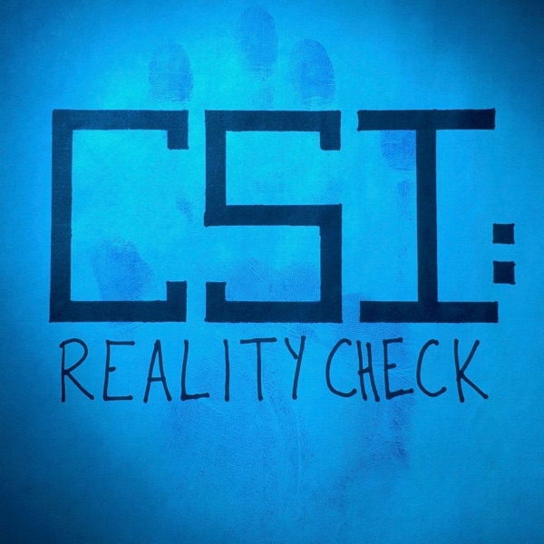 CSI: Reality Check