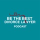Be the Best Divorce Lawyer Podcast