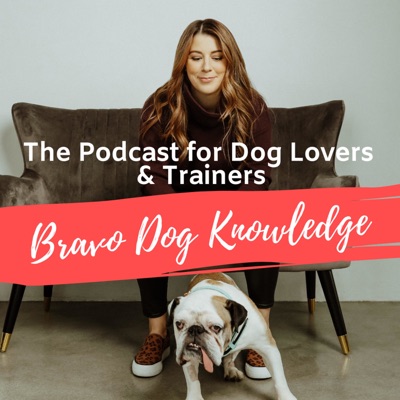 Bravo Dog Knowledge: Dog Training Podcast Bravo Dog Knowledge: Dog Training Podcast