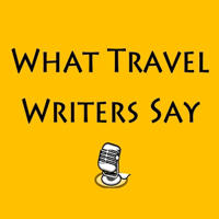 WhatTravelWritersSay's podcast podcast