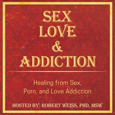 Sex, Love, and Addiction Sex, Love, and Addiction