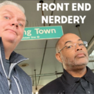 Front End Nerdery Podcast:Todd Libby & Homer Gaines