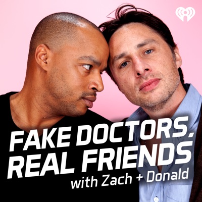 Fake Doctors, Real Friends with Zach and Donald Fake Doctors, Real Friends with Zach and Donald