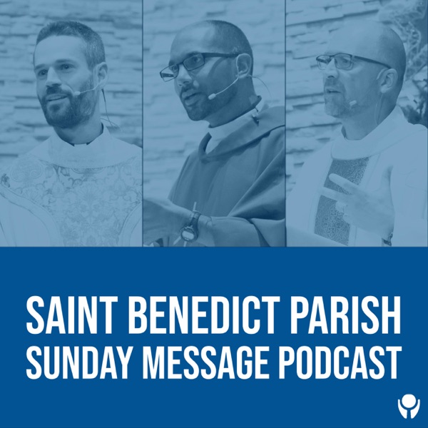 Saint Benedict Parish Sunday Message Podcast