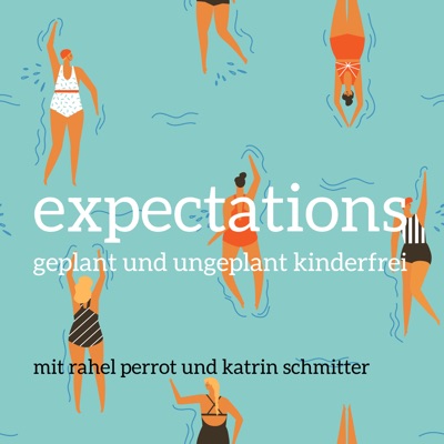 expectations - geplant und ungeplant kinderfrei:Rahel Perrot & Katrin Schmitter