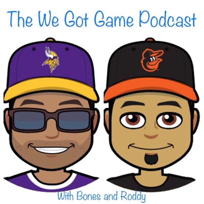 We Got Game Podcast - WGG Podcast:Bones and Roddy