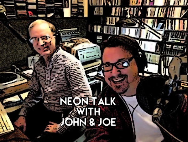 Neon Talk with John and Joe