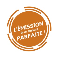 L'émission était presque parfaite !