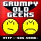 Grumpy Old Geeks