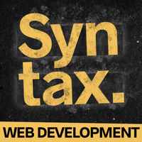 Syntax - Tasty Web Development Treats podcast