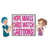 Hope Makes Chris Watch Cartoons artwork