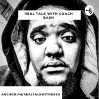 Real Talk with Coach Bash podcast
