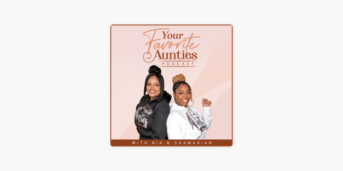 Your Favorite Aunties on Apple Podcasts Your Favorite Aunties on Apple Podcasts