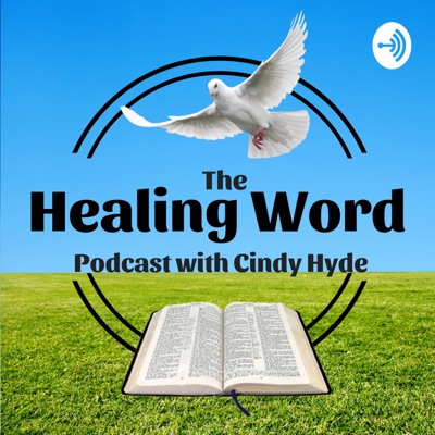 The Healing Word Podcast with Cindy Hyde