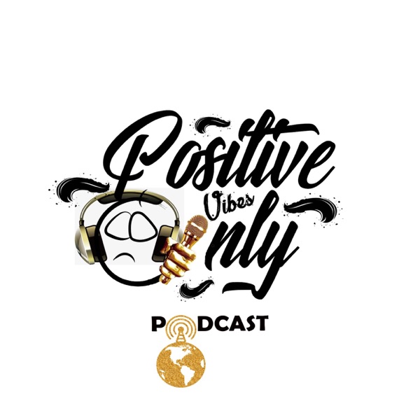 Positive Vibes Only Podcast's show