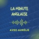 La Minute Anglaise